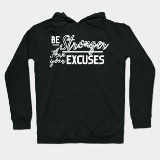 Stronger than your excuses|| motivation Hoodie